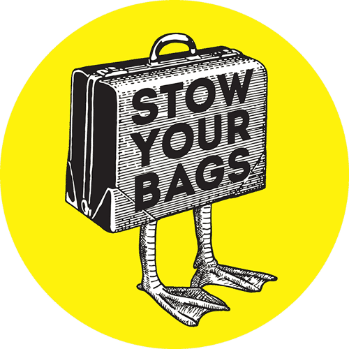 STOW YOUR BAGS